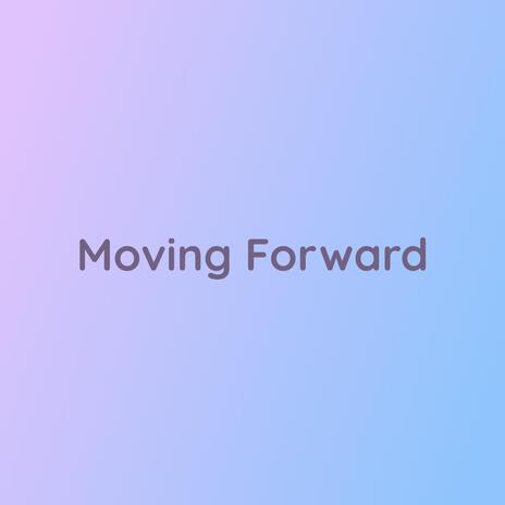 Moving Forward | Boomplay Music