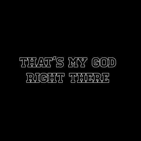 That's My God Right There | Boomplay Music