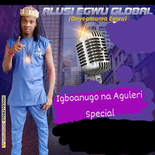 Igboanugo na Aguleri special