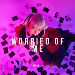 Worried Of Me