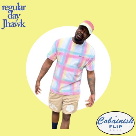 Regular Day (a cobainish flip) ft. JHAWK | Boomplay Music