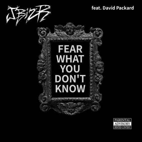 Fear What You Don't Know ft. David Packard | Boomplay Music