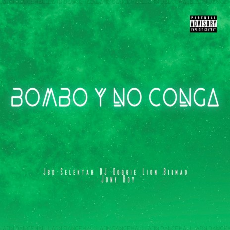 BOMBO Y NO CONGA ft. Jbd Selektah, Lion Bigmao & DJ Doggie | Boomplay Music