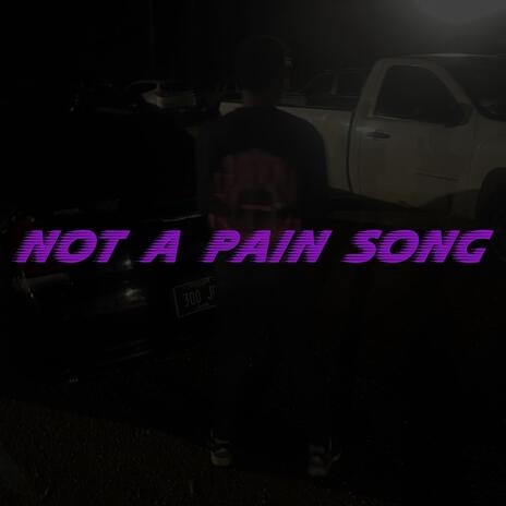 Not a Pain Song