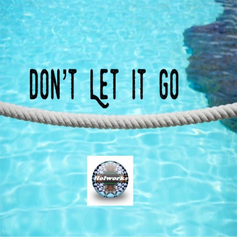 Don't Let It Go ft. Joey Okrie