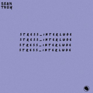 Stress (Interlude)