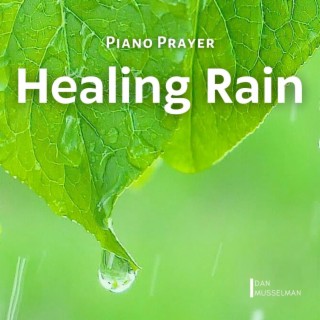 Piano Prayer: Healing Rain