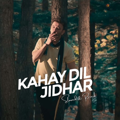 Kahay Dil Jidhar (Slowed & Reverb) ft. Suroor Band | Boomplay Music