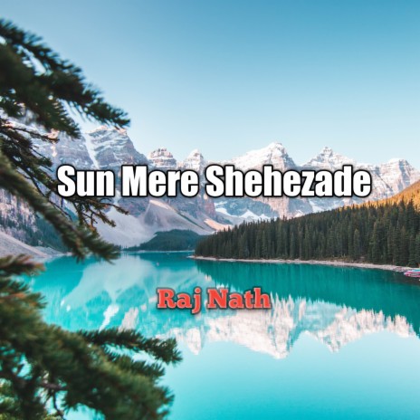 Sun Mere Shehezade | Boomplay Music
