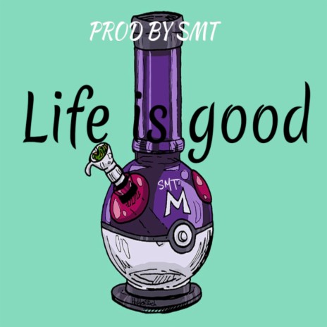 Life is good | Boomplay Music