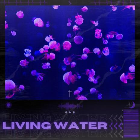 LIVING WATER | Boomplay Music
