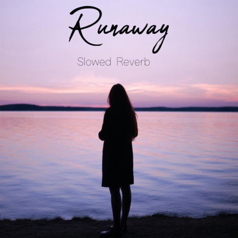 Runaway (Slowed Reverb) | Boomplay Music