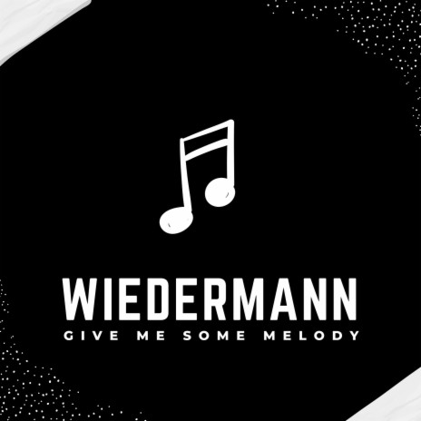 Give Me Some Melodies | Boomplay Music