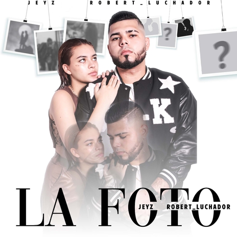 LA FOTO ft. ROBERT_LUCHADOR | Boomplay Music