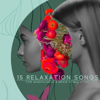 15 Relaxation Songs for Mindfulness & Brain Stimulation: Ultimate Wellness Center Sounds 2022