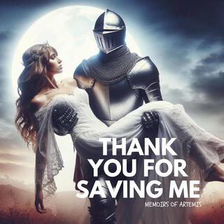 Thank You for Saving Me