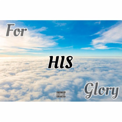For HIS Glory | Boomplay Music