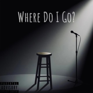Where Do I Go? lyrics | Boomplay Music