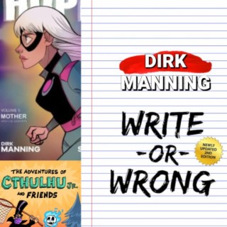 Dirk Manning Returns! Write or Wrong: A Writer’s Guide to Creating Comics | Two Geeks Talking