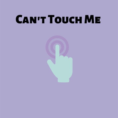 Can't Touch Me | Boomplay Music