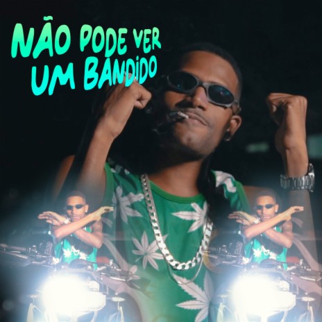 Não Pode Ver um Bandido | Boomplay Music