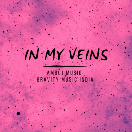 In My Veins ft. Gravity Music India | Boomplay Music