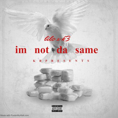 Im not da same ft. K3frmkb | Boomplay Music