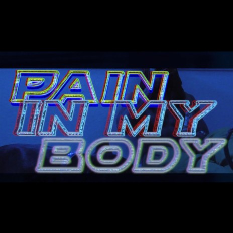 Pain in my body | Boomplay Music