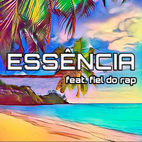 Essência ft. Fiel do Rap | Boomplay Music