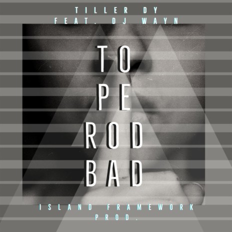 TO PE ROD BAD ft. TILLER DY & DJ WAYN | Boomplay Music