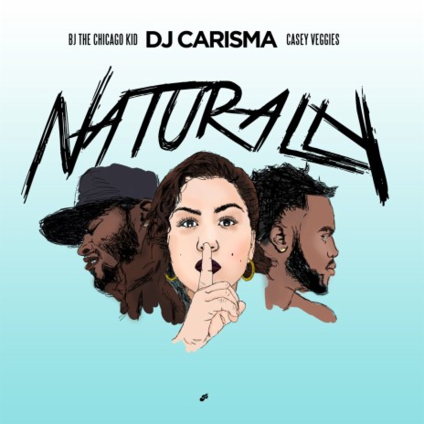 Naturally (feat. BJ the Chicago Kid & Casey Veggies) | Boomplay Music