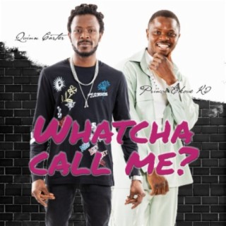 Whatcha Call Me? (feat. Prince Ekoue Kid)