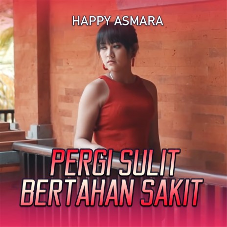 Pergi Sulit Bertahan Sakit | Boomplay Music