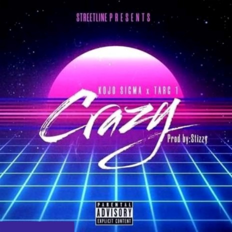 Crazy ft. Targ 1 | Boomplay Music