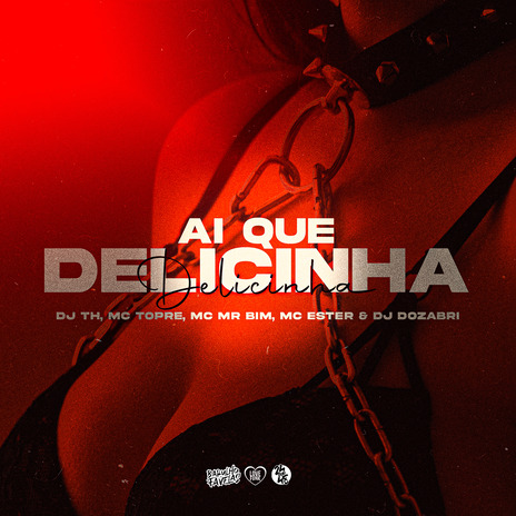 Ai Que Delicinha ft. DJ TH, Mc Topre, Mc Mr bim & Mc Ester | Boomplay Music