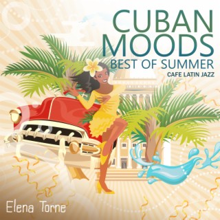 Cuban Moods: Best of Summer Cafe Latin Jazz, Bossa Nova and Brazilian Guitar del Mar Dinner Background Sounds