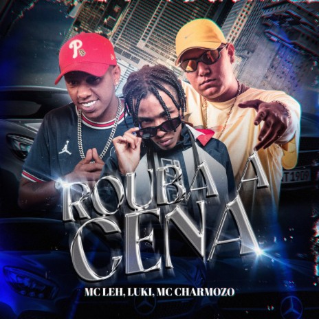 Rouba a Cena ft. Mc Luki & Mc Charmozo | Boomplay Music