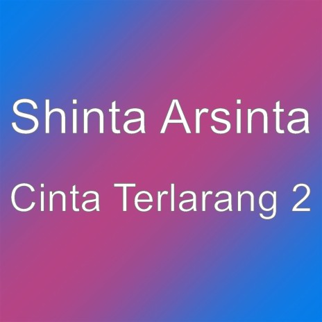 Cinta Terlarang 2 | Boomplay Music