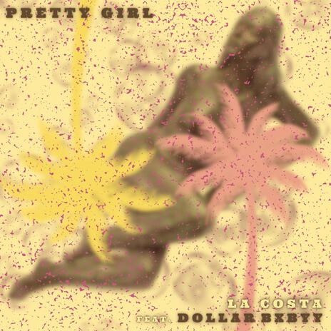 PRETTY GIRL ft. Dollar Bxbyy | Boomplay Music