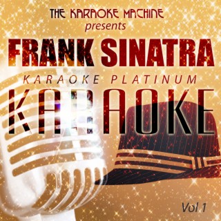 The Karaoke Machine Presents - Frank Sinatra Karaoke Platinum, Vol. 1