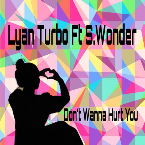 Don't Wanna Hurt You ft. S.Wonder | Boomplay Music