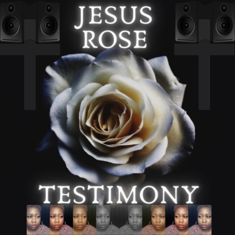 Testimony ft. Jesus Rose | Boomplay Music