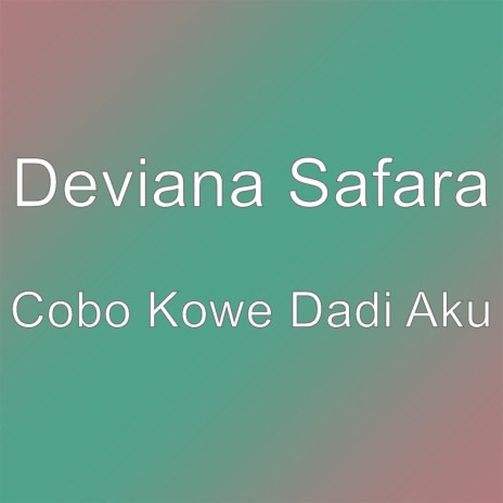 Cobo Kowe Dadi Aku | Boomplay Music