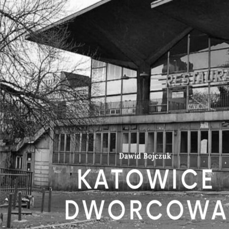 Katowice Dworcowa | Boomplay Music