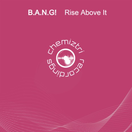 Rise Above It (B.A.N.G!-in dub mix)