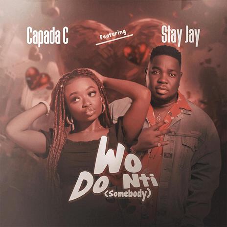 Wo Do Nti (Somebody) ft. Stay Jay | Boomplay Music