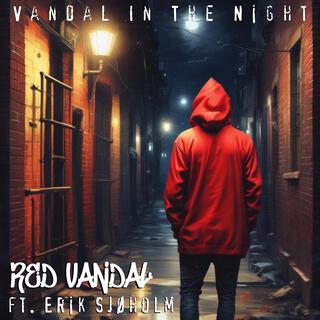 Vandal In The Night ft. Erik Sjøholm lyrics | Boomplay Music