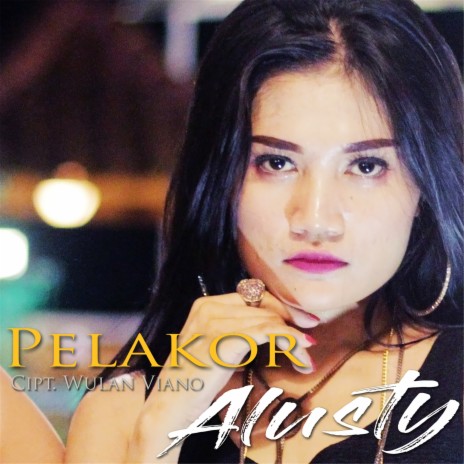 Pelakor | Boomplay Music