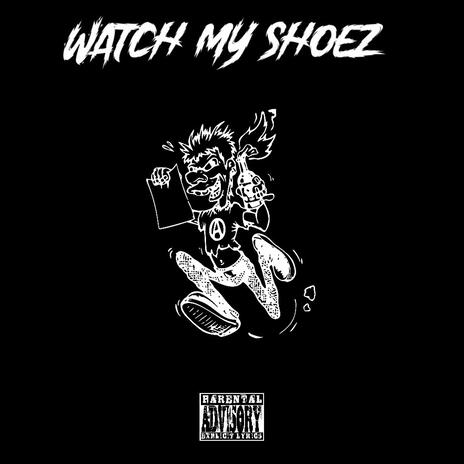 Watch my shoez ft. DannyDuzzit | Boomplay Music