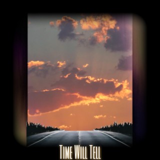 Time Will Tell